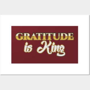 Gratitude is King Posters and Art